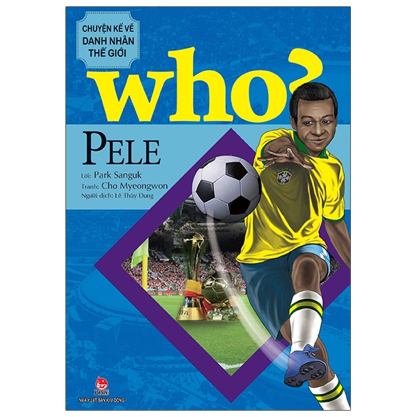 Who? Chuyện kể về danh nhân thế giới - Pele (tái bản 2023)