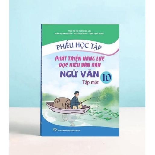 Sách - Phát triển năng lực Đọc hiểu văn bản văn chương qua hệ thống phiếu học tập Lớp 10 Tập 1