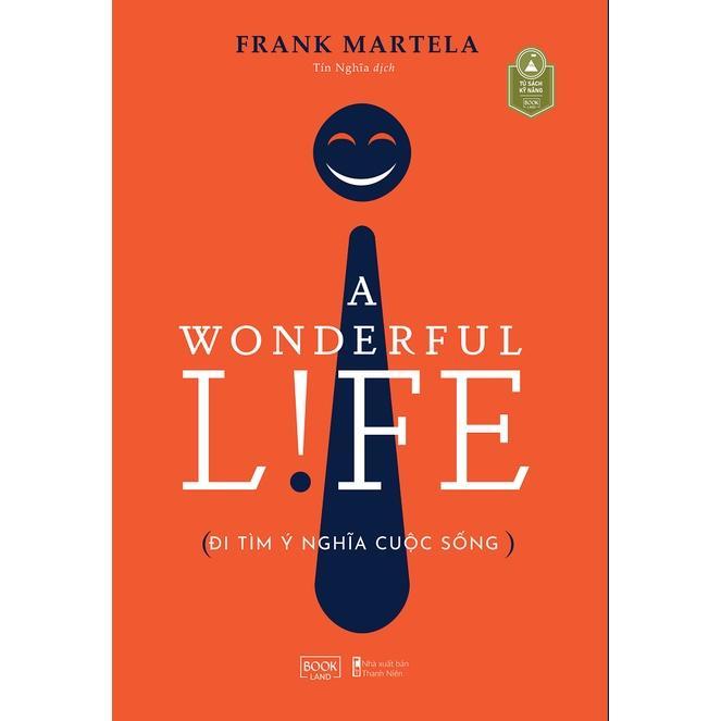 Sách A Wonderful Life Đi Tìm Ý Nghĩa Cuộc Sống - Bản Quyền