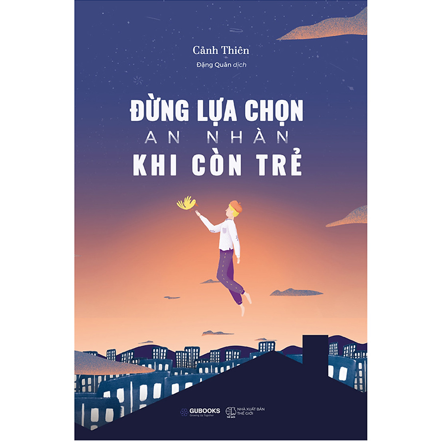 Đừng Lựa Chọn An Nhàn Khi Còn Trẻ