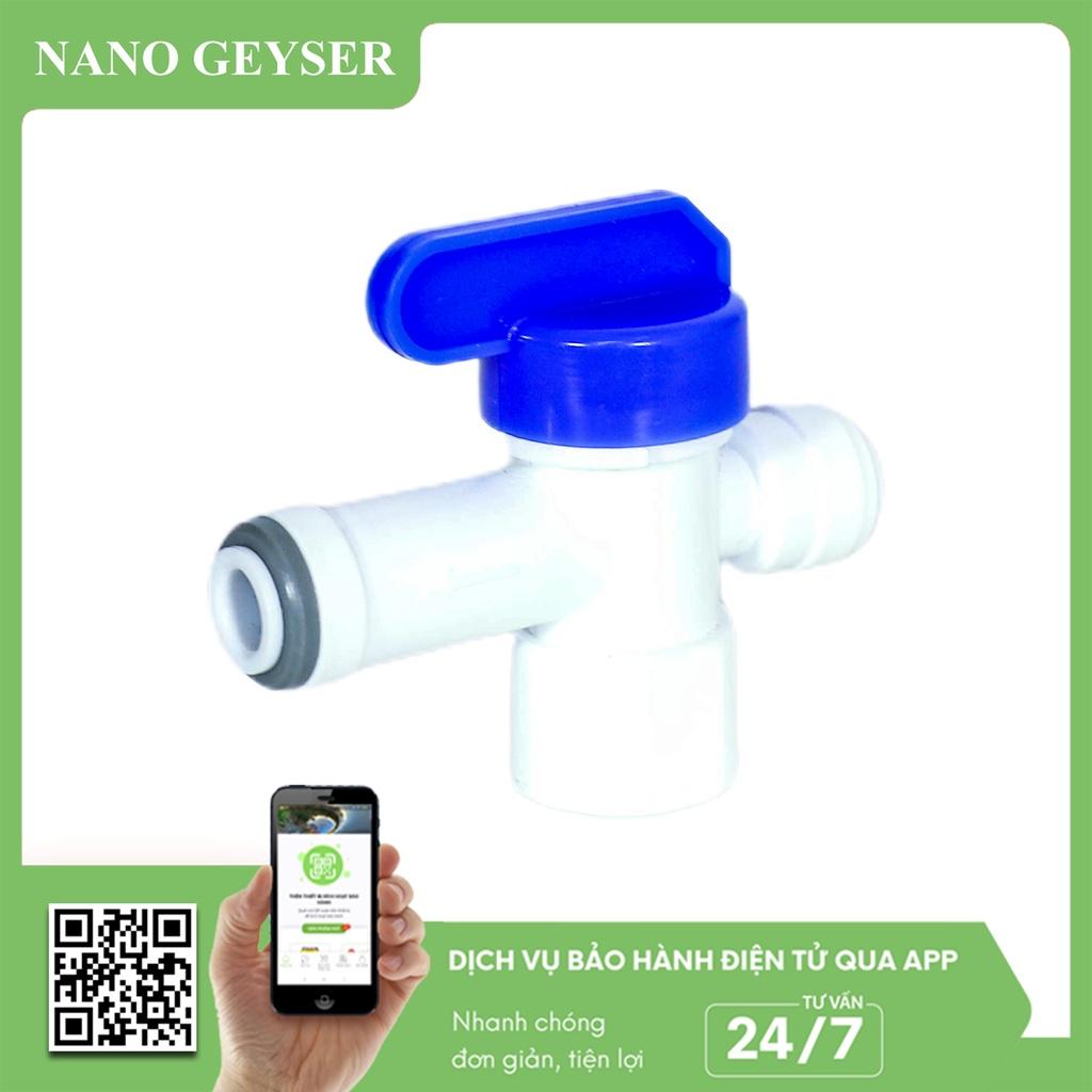 Van bình áp máy lọc nước Nano Geyser, Đầu nối nhanh - Hàng Chính Hãng