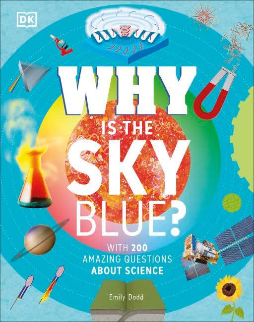 Why Is the Sky Blue? : With 200 Amazing Questions About Science