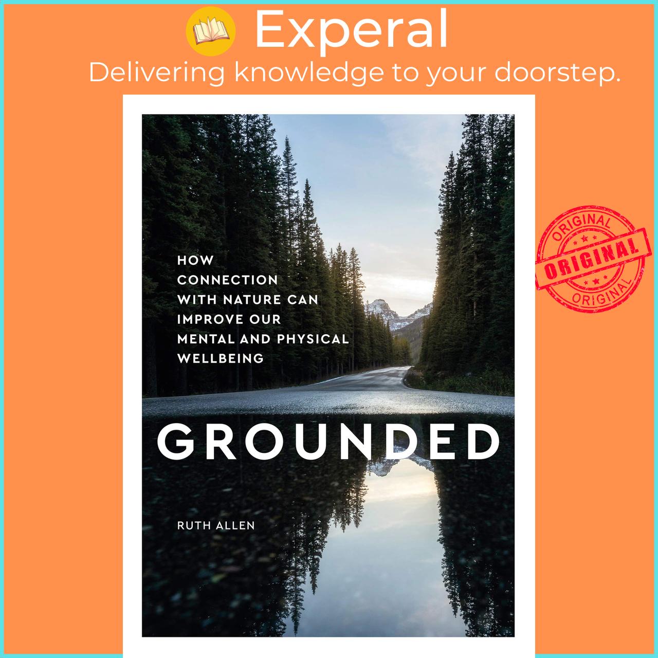 Sách - Grounded : How connection with nature can improve our mental and physical w by Ruth Allen