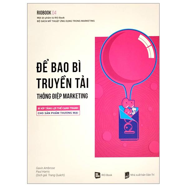 Rio Book No.4 - Để Bao Bì Truyền Tải Thông Điệp Marketing - Bí Kíp Tăng Lợi Thế Cạnh Tranh Cho Sản Phẩm Thương Mại (Tái Bản 2023)