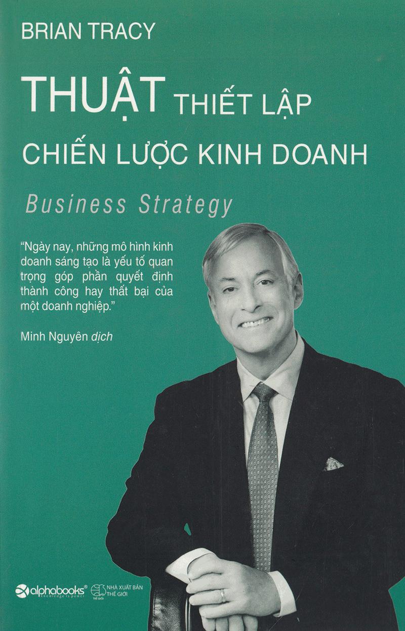 Thuật Thiết Lập Chiến Lược Kinh Doanh (Tái Bản 2018)