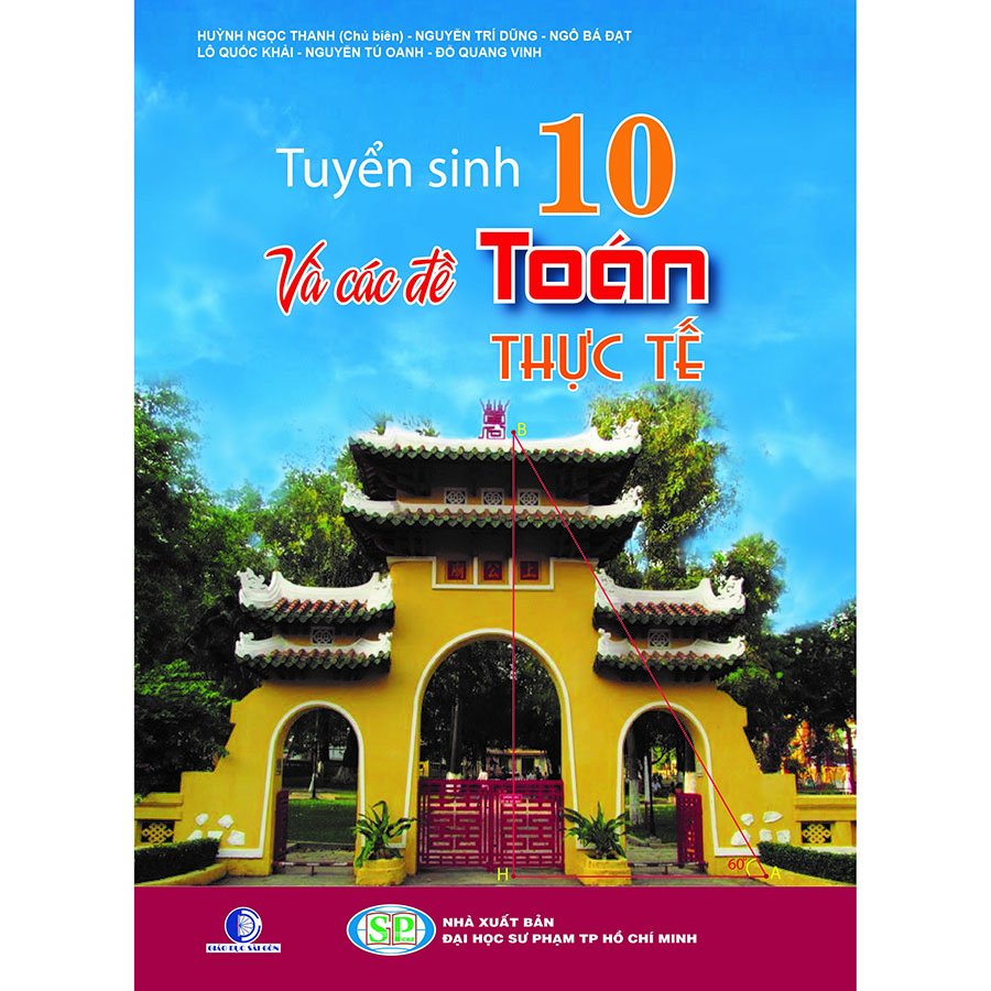 Tuyển Sinh 10 Và Các Đề Toán Thực Tế  (Tái Bản 2020)