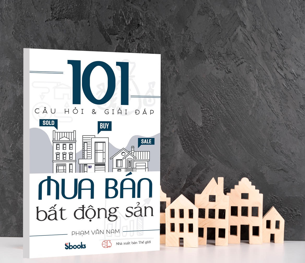 101 CÂU HỎI VÀ GIẢI ĐÁP MUA BÁN BẤT ĐỘNG SẢN - Phạm Văn Nam