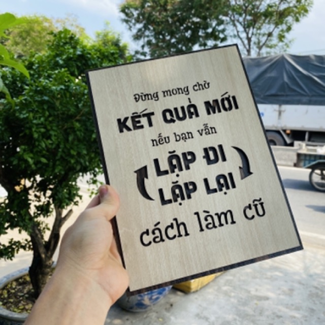 Tranh gỗ treo tường_Đừng mong chờ kết quả mới nếu bạn vẫn lặp đi lặp lại cách làm cũ_CRN_01