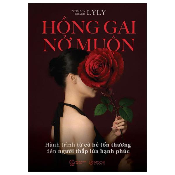 Sách - Hồng Gai Nở Muộn - Hành Trình Từ Cô Bé Tổn Thương Đến Người Thắp Lửa Hạnh Phúc