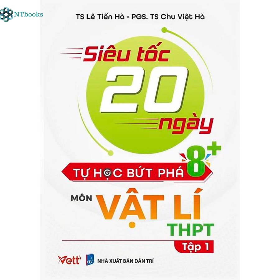 Sách Siêu Tốc 20 Ngày Tự Học Bứt Phá 8+ Môn Vật Lí THPT Tập 1