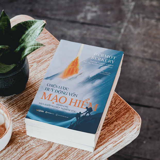 CHIẾN LƯỢC HUY ĐỘNG VỐN MẠO HIỂM DÀNH CHO NHÀ KHỞI NGHIỆP NGHIÊM TÚC – Dermot Berkery – Tiến Nguyễn dịch - Wiziin - Saigonbooks-NXB Thế Giới