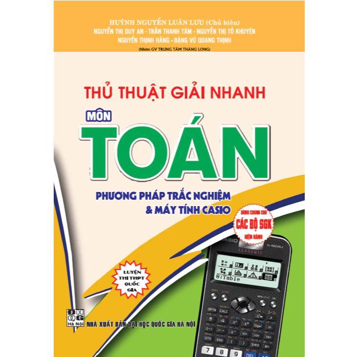 Sách - Thủ Thuật Giải Nhanh Môn Toán - Phương Pháp Trắc Nghiệm Và Máy Tính Casio - Dùng Chung Cho Các Bộ SGK Hiện Hành - Hồng Ân