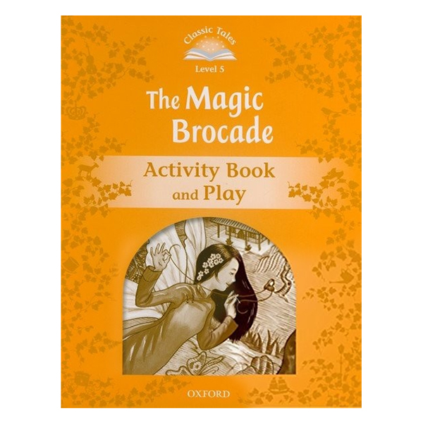 Classic Tales Second Edition Level 5 The Magic Brocade Activity Book and Play