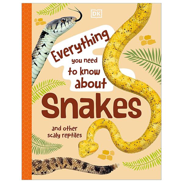 Sách ngoại văn: Everything You Need To Know About Snakes - And Other Scaly Reptiles