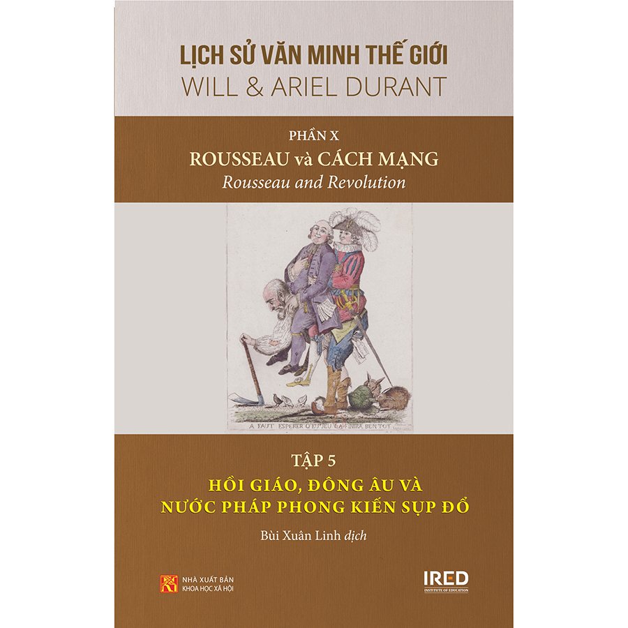 Lịch Sử Văn Minh Thế Giới: Phần 10: Rousseau Và Cách Mạng - Tập 5: Hồi Giáo, Đông Âu Và Nước Pháp Phong Kiến Sụp Đổ (Tái Bản)