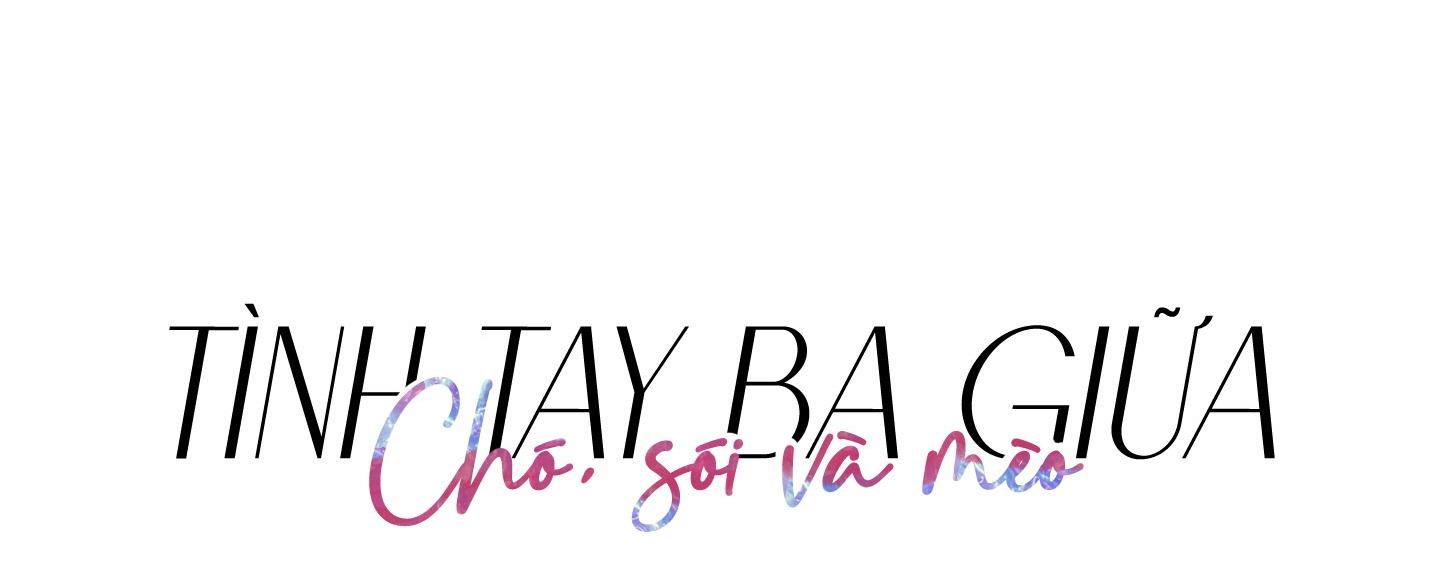 tình tay ba giữa chó, sói và mèo chapter 9 10