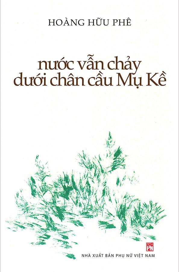 Sách Nước Vẫn Chảy Dưới Chân Cầu Mụ Kề (Tái bản năm 2021)