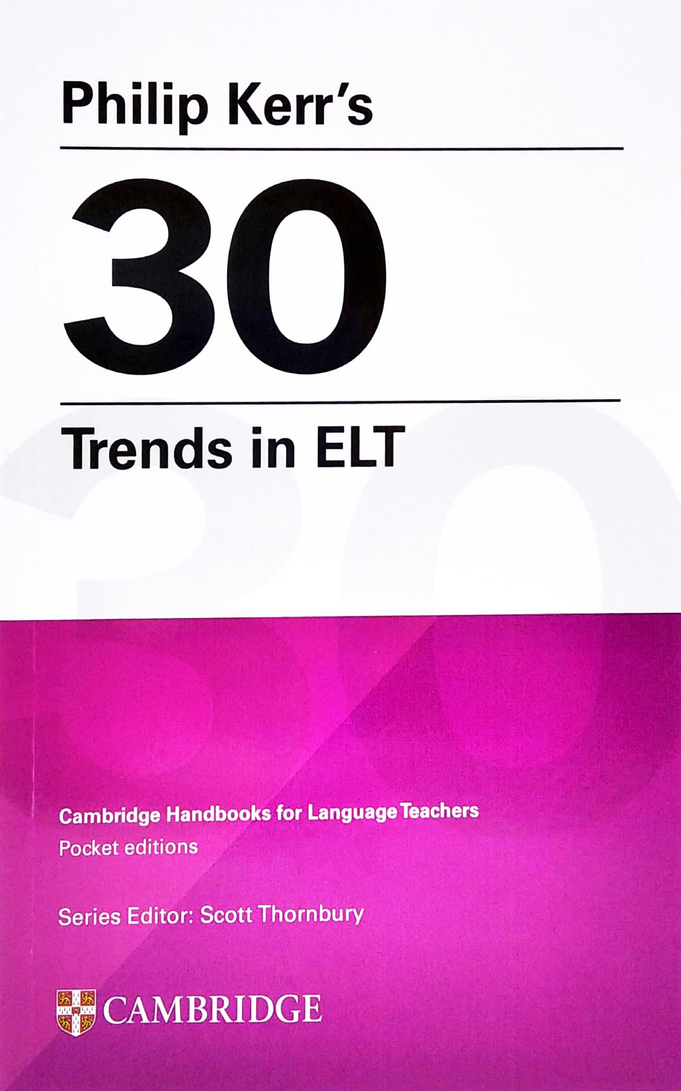 Philip Kerr’s 30 Trends In ELT (Cambridge Handbooks For Language Teachers)