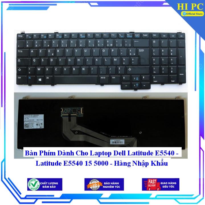 Bàn Phím Dành Cho Laptop Dell Latitude E5540 - Latitude E5540 15 5000 - Hàng Nhập Khẩu