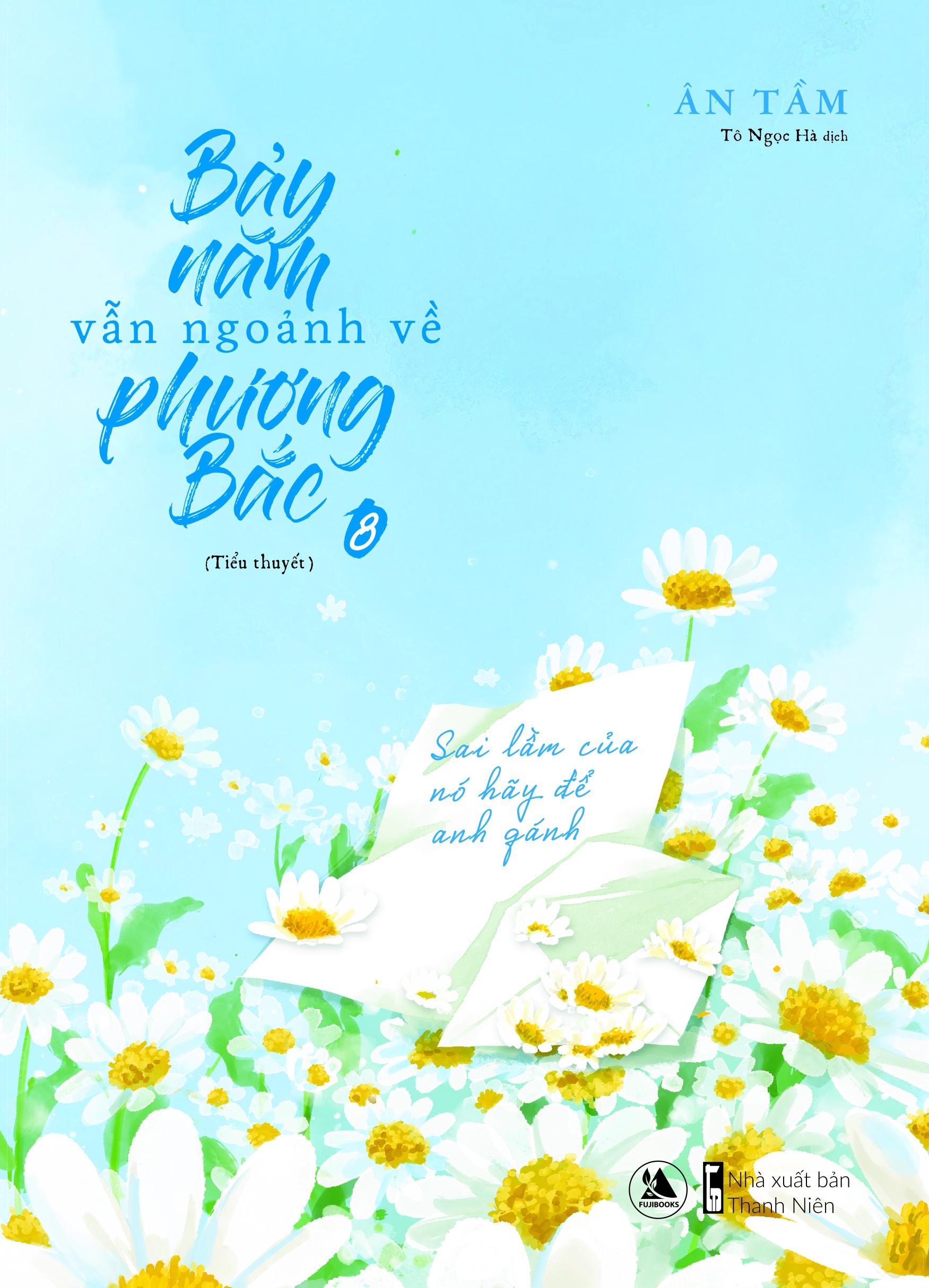 Bảy Năm Vẫn Ngoảnh Về Phương Bắc (Tập 8 + 9) - Bản Siêu Đặc Biệt - Tặng Kèm Bookmark + Postcard Có Chữ Ký Tay Của Tác Giả Ở Bìa 4 + Standee “Bảy Năm Bên Em”