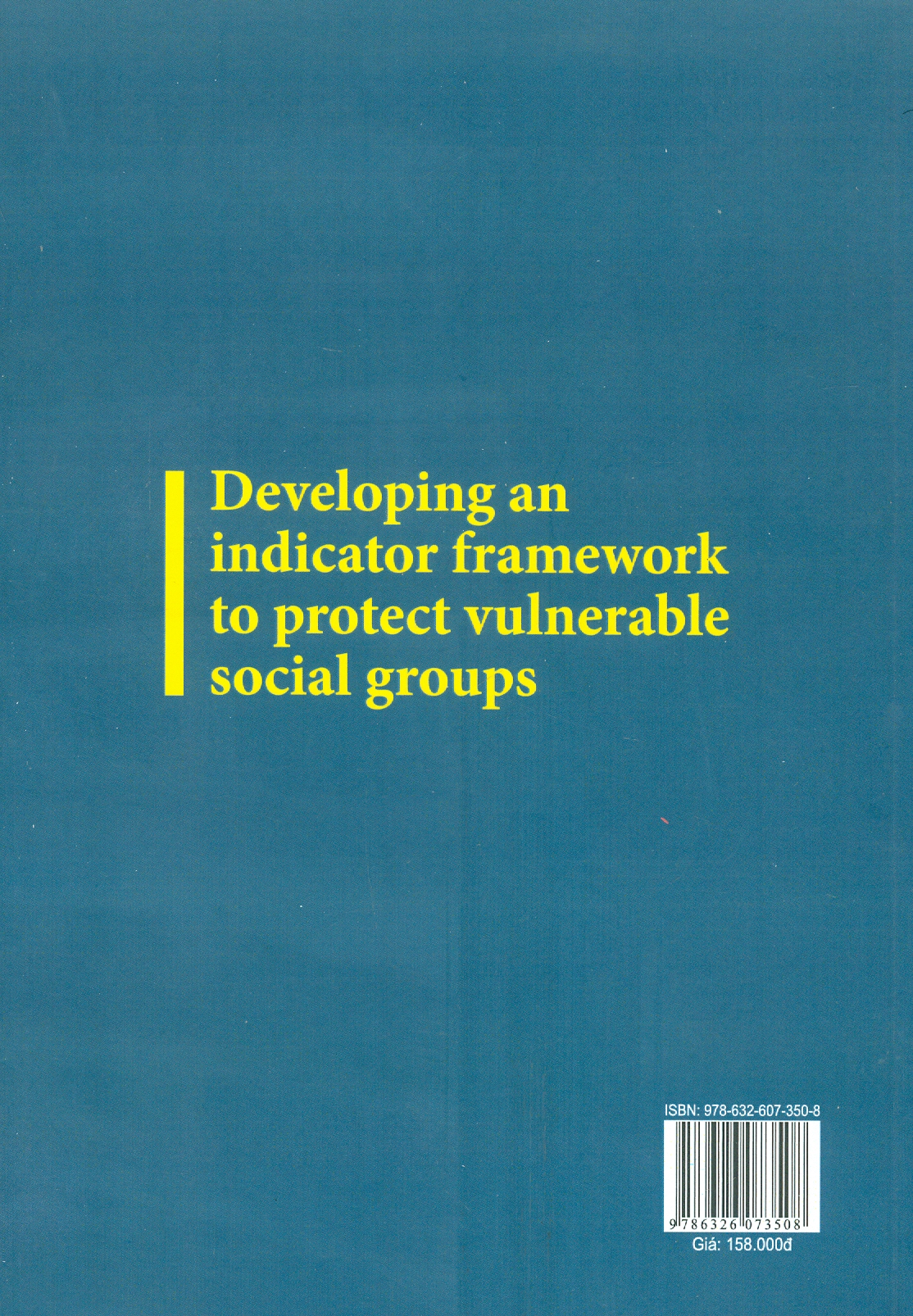 Xây Dựng Bộ Chỉ Số Bảo Vệ Các Nhóm Xã Hội Dễ BịTổn Thương (Sách chuyên khảo)