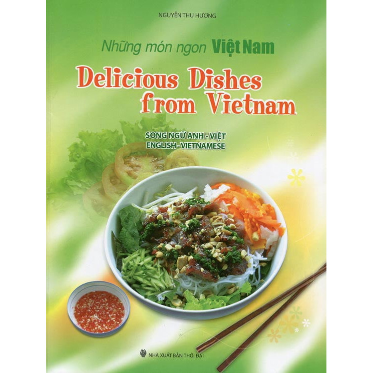 Những Món Ngon Việt Nam (Song Ngữ Anh - Việt) - Delicious Dishes From Vietnam (English - Vietnamese)