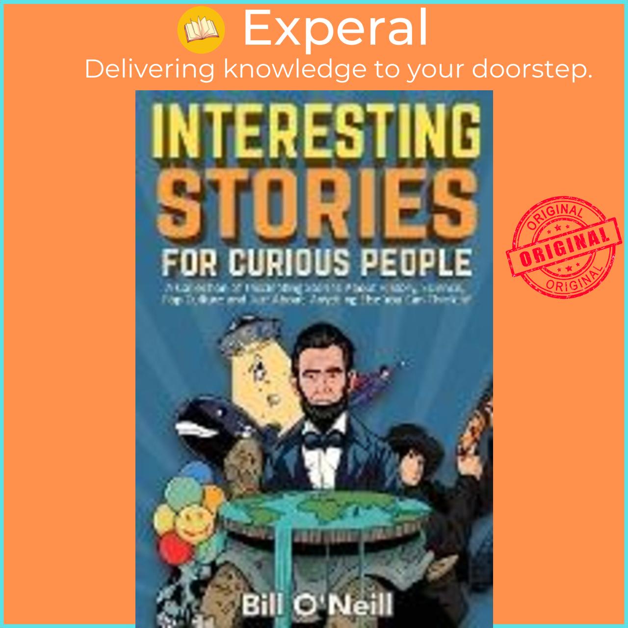 Sách - Interesting Stories For Curious People : A Collection of Fascinating Stories Abo by Bill O&#x27;Neill (paperback)