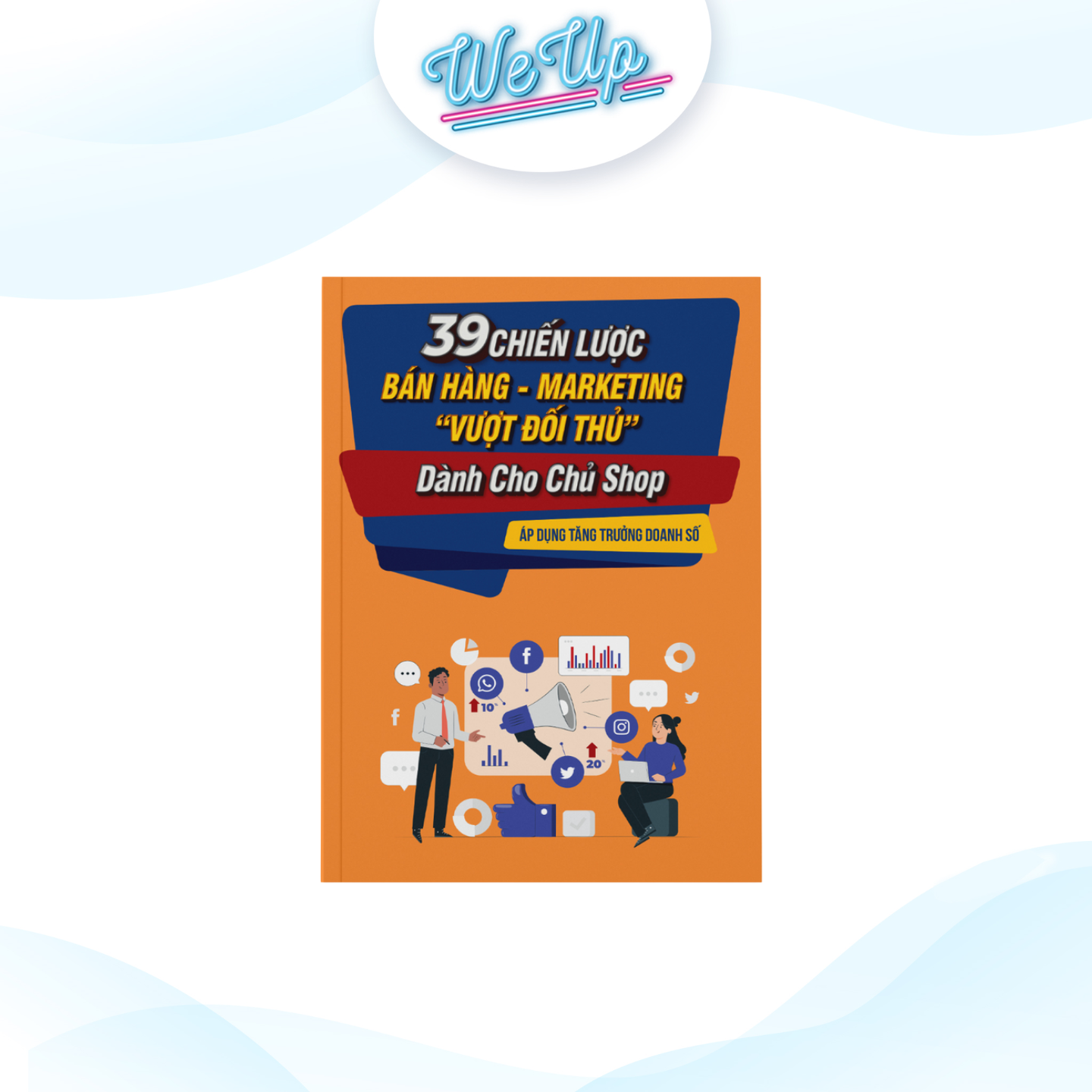 Sách - 39 Chiến lược bán hàng - marketing &quot;vượt đối thủ&quot; dành cho chủ shop - Áp dụng là tăng trưởng doanh số