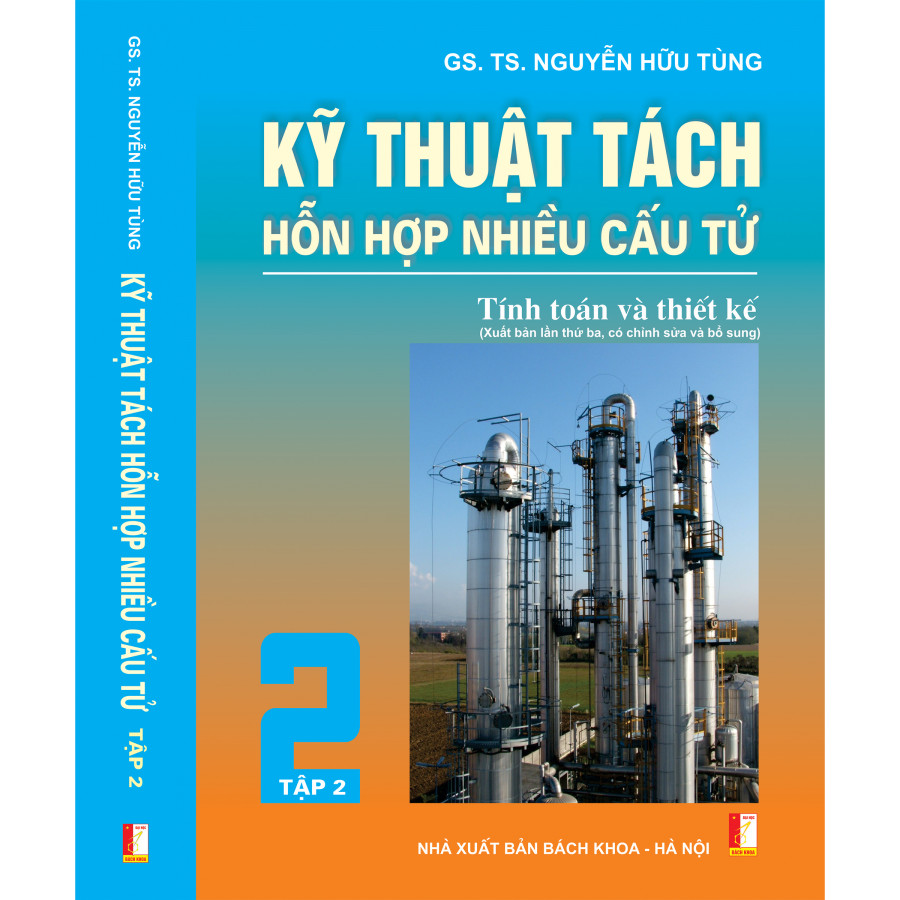 Kỹ thuật tách hỗn hợp nhiều cấu tử - Tập 2 - Tính toán và thiết kế