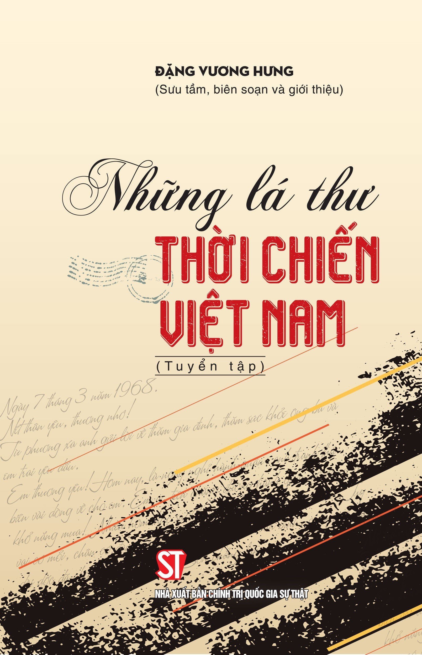 NHỮNG LÁ THƯ THỜI CHIẾN VIỆT NAM (Tuyển tập) - NXB Chính trị Quốc gia Sự Thật