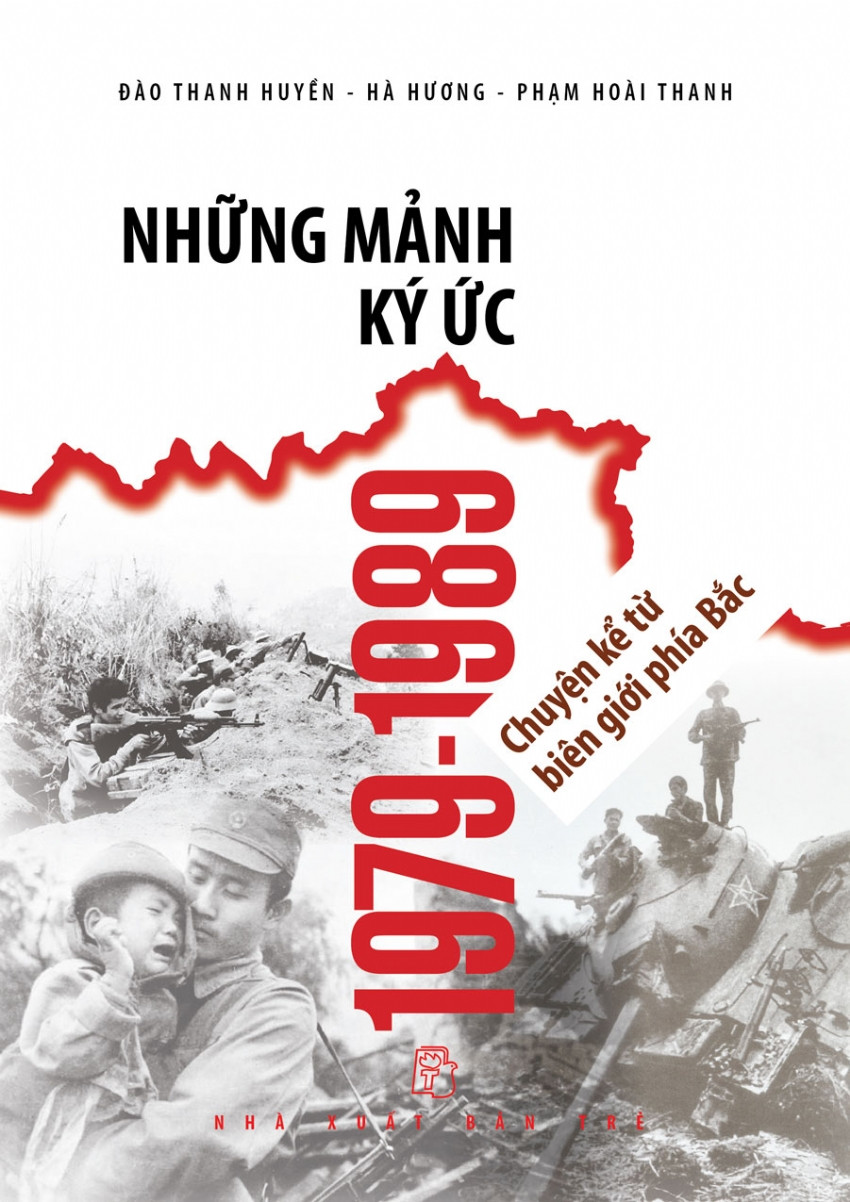 Hình ảnh NHỮNG MẢNH KÝ ỨC 1979-1989 - CHUYỆN KỂ TỪ BIÊN GIỚI PHÍA BẮC- Đào Thanh Huyền - Hà Hương - Phạm Hoài Thanh - NXB Trẻ 