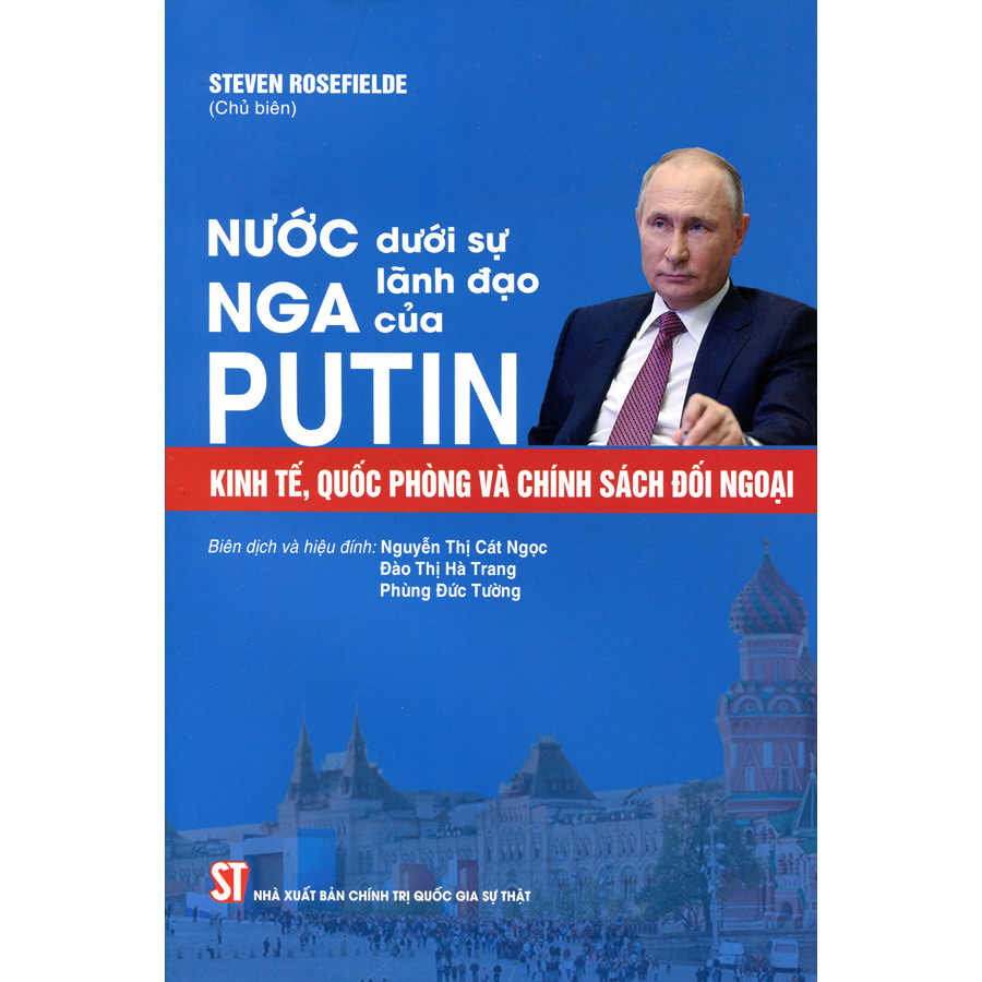 Nước Nga Dưới Sự Lãnh Đạo Của Putin: Kinh Tế, Quốc Phòng Và Chính Sách Đối Ngoại