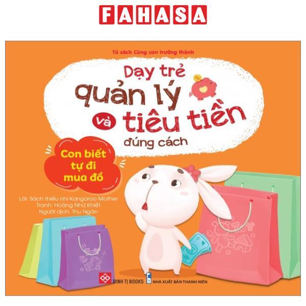 Dạy Trẻ Quản Lý Và Tiêu Tiền Đúng Cách - Con Biết Tự Đi Mua Đồ