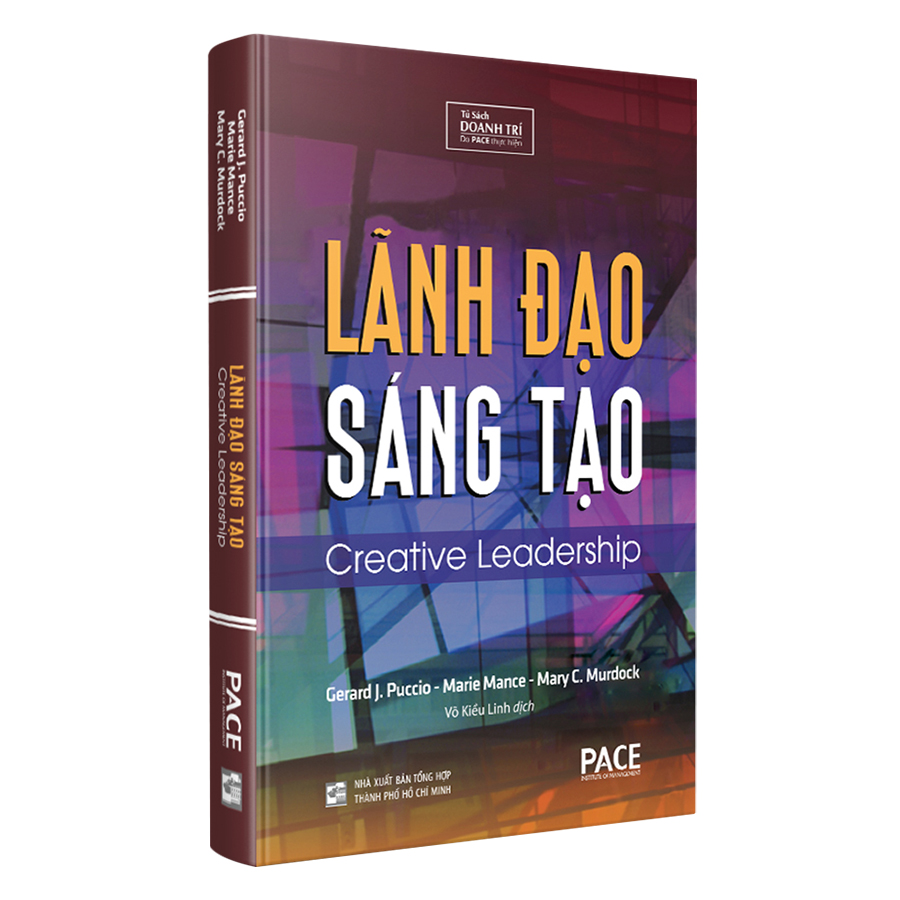 Sách PACE Books - Lãnh đạo sáng tạo (Creative Leadership) - Gerard J. Puccio, Marie Mance, Mary C. Murdock