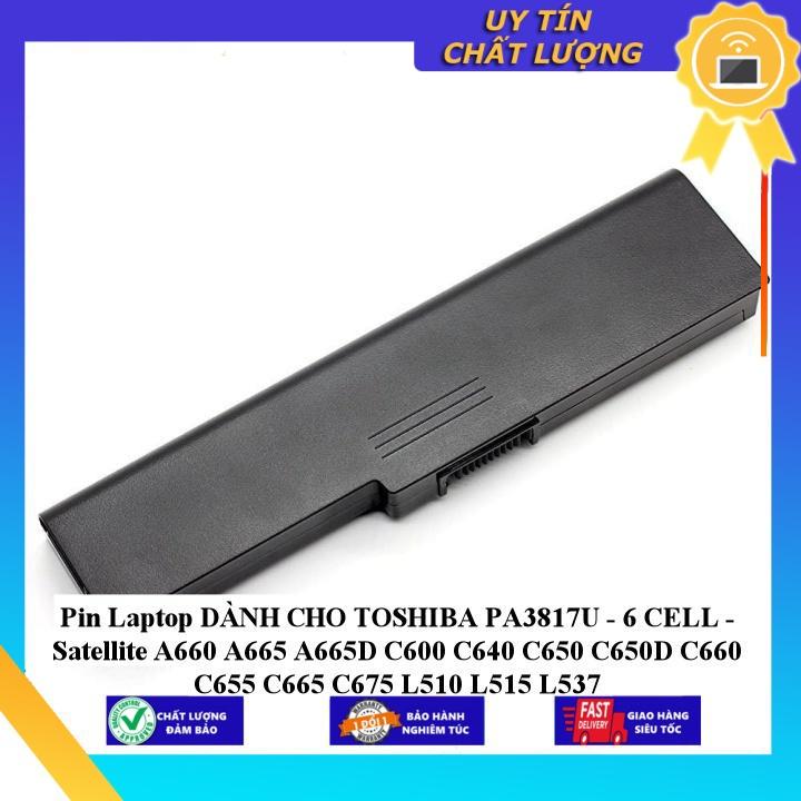 Pin dùng cho laptop TOSHIBA PA3817U Satellite A660 A665 A665D C600 C640 C650 C650D C660 C655 C665 C675 L510 - Hàng Nhập Khẩu  MIBAT634