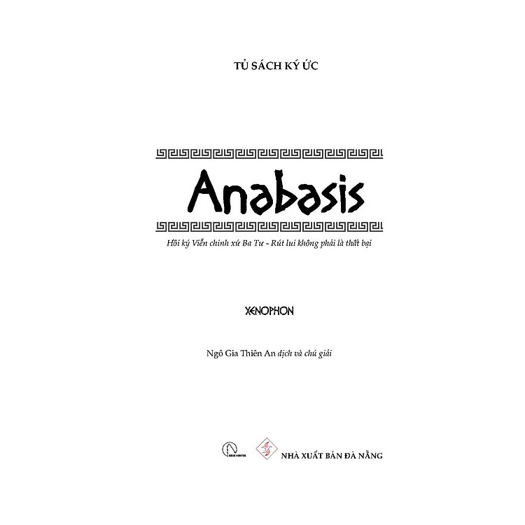 ANABASIS - Hồi Ký Viễn Chinh Xứ Ba Tư - Xenophon - Ngô Gia Thiên An dịch (bìa cứng)