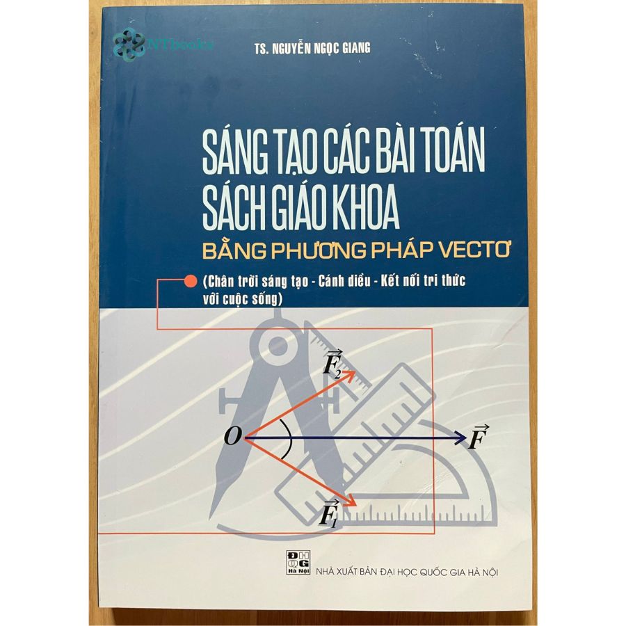 Sách Sáng tạo các bài Toán sách giáo khoa bằng phương pháp vectơ