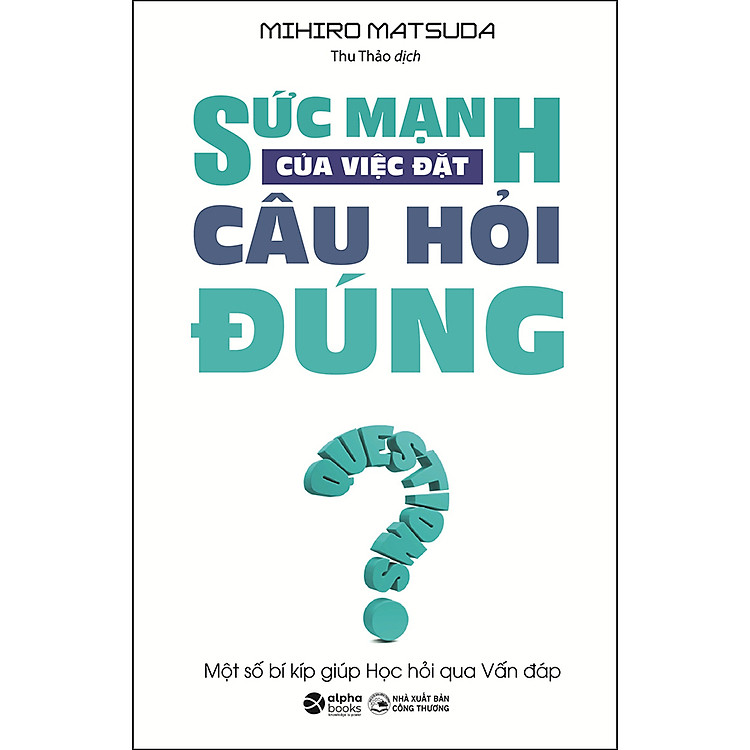 Trạm Đọc | Sức Mạnh Của Việc Đặt Câu Hỏi Đúng