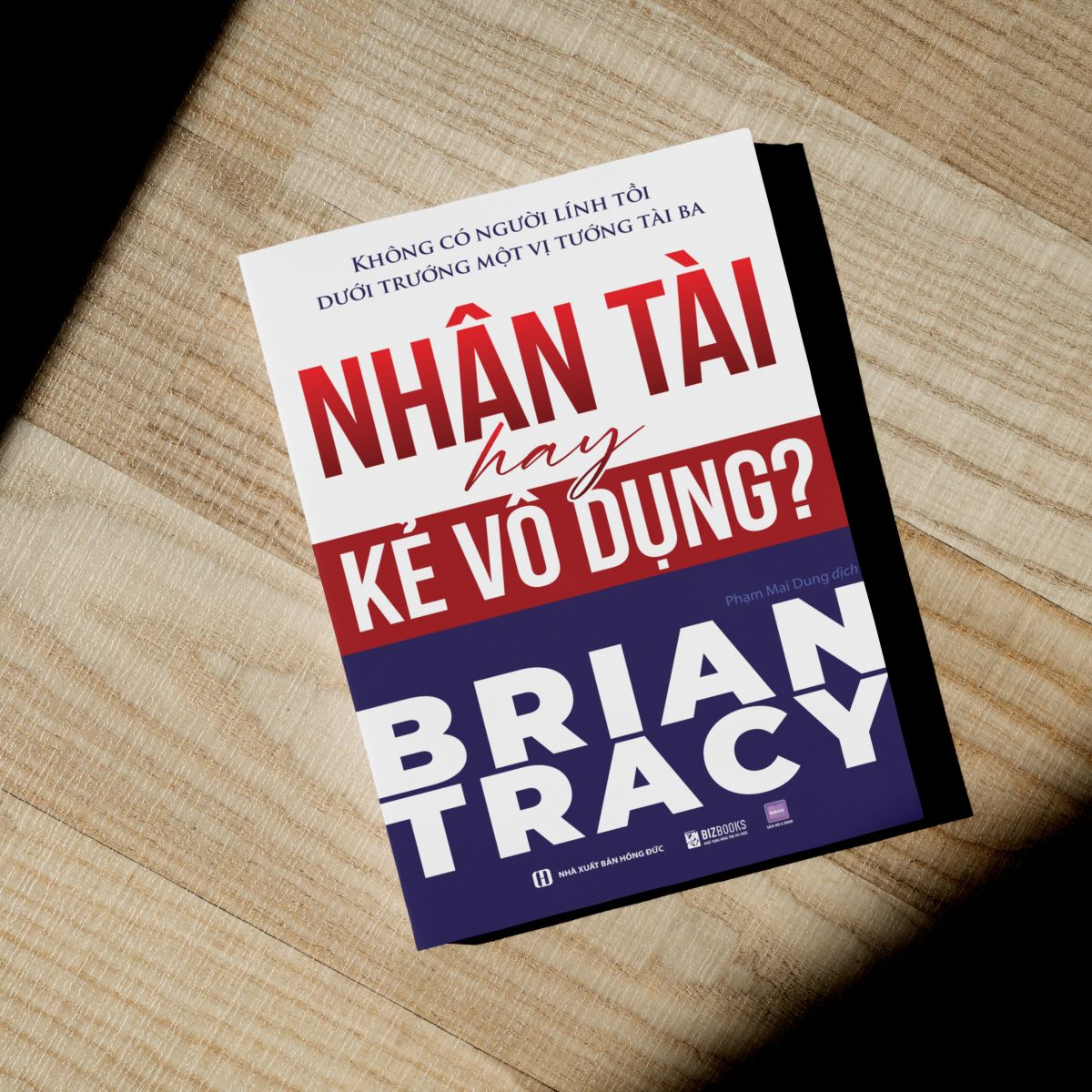 Nhân tài hay kẻ vô dụng? Không có người lính tồi dưới trướng một vị tướng tài ba