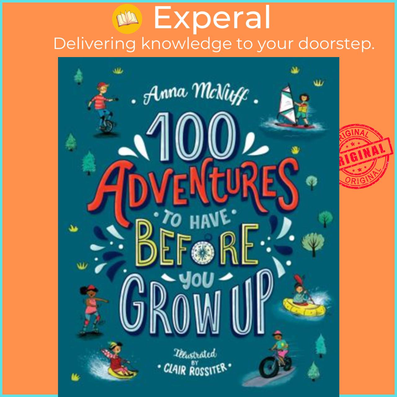 Sách - 100 Adventures to Have Before You Grow Up by Anna McNuff Clair Rossiter