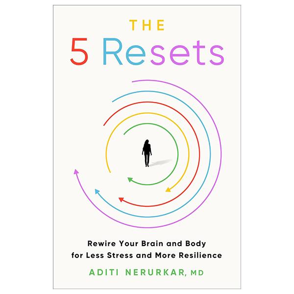 Sách ngoại văn: The 5 Resets - Rewire Your Brain And Body for Less Stress And More Resilience