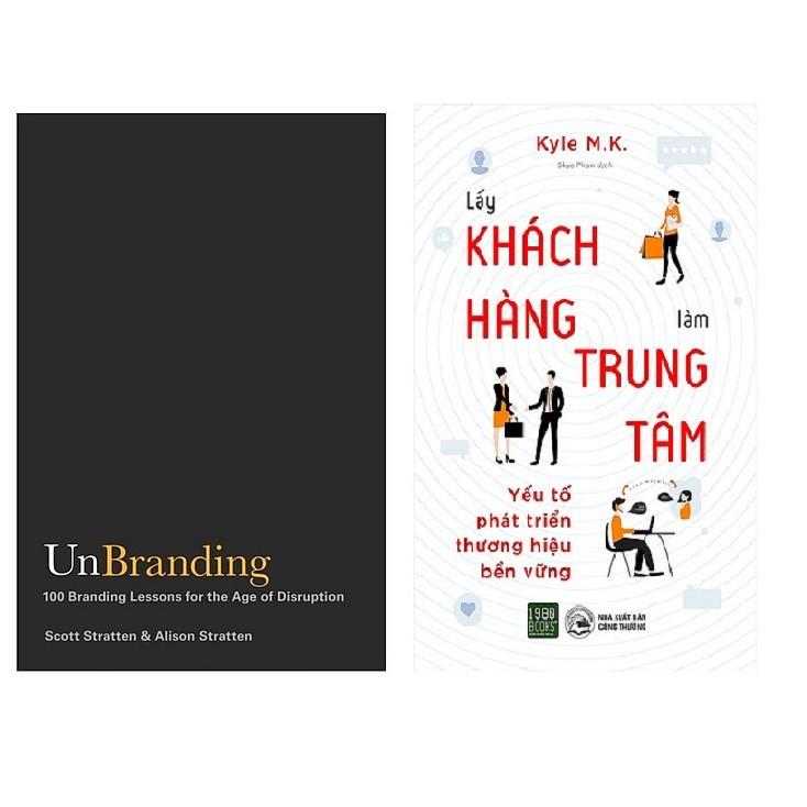 Sách - Combo : Unbranding - Lấy Khách Hàng Làm Trung Tâm