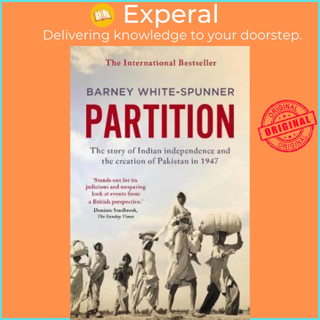 Sách - Partition : The story of Indian independence and the creation of by Barney White-Spunner