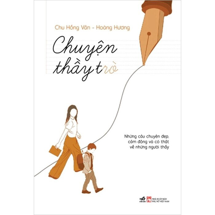 CHUYỆN THẦY TRÒ - Chu Hồng Vân, Hoàng Hương - (bìa mềm)