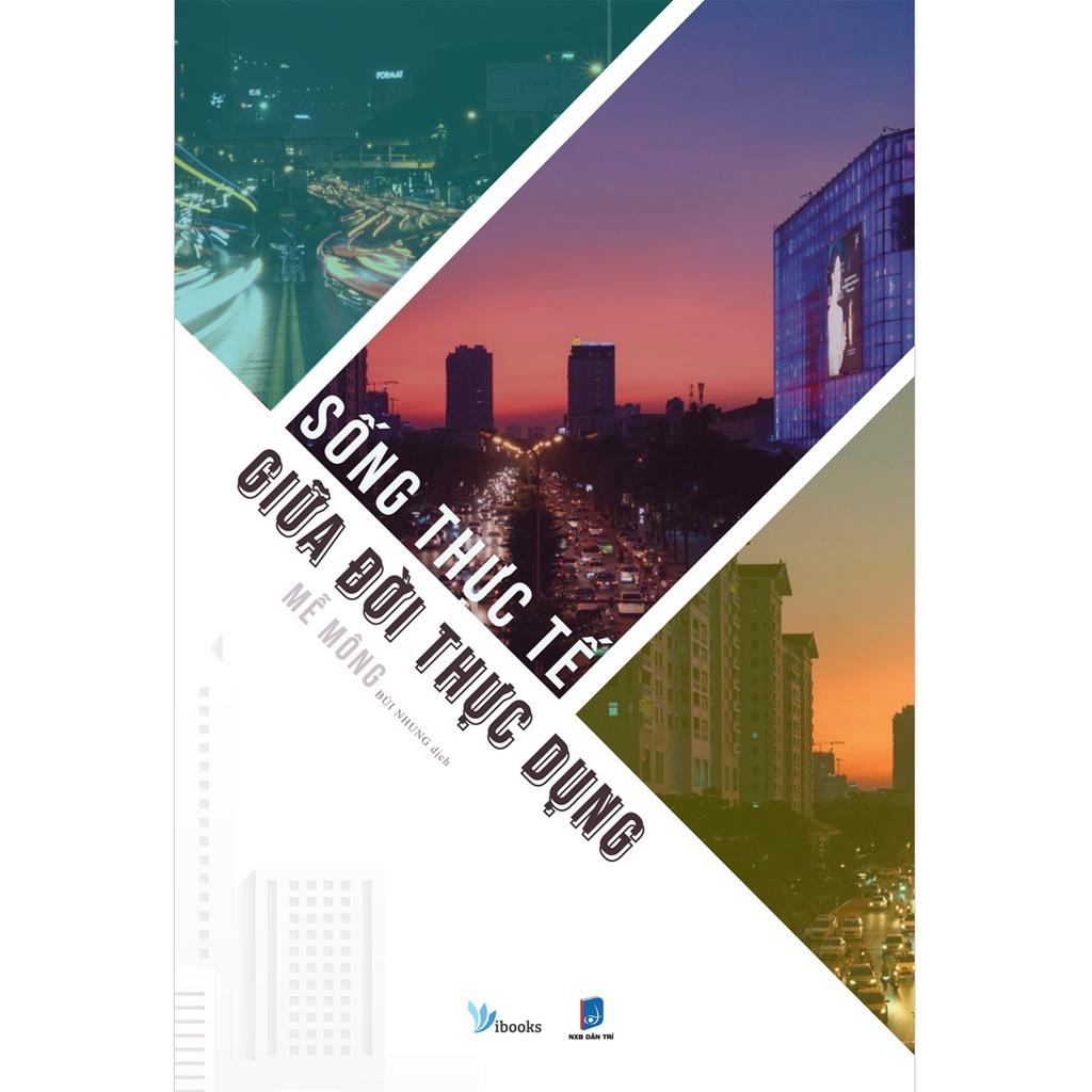 Sách  Sống Thực Tế Giữa Đời Thực Dụng  - Skybooks - BẢN QUYỀN