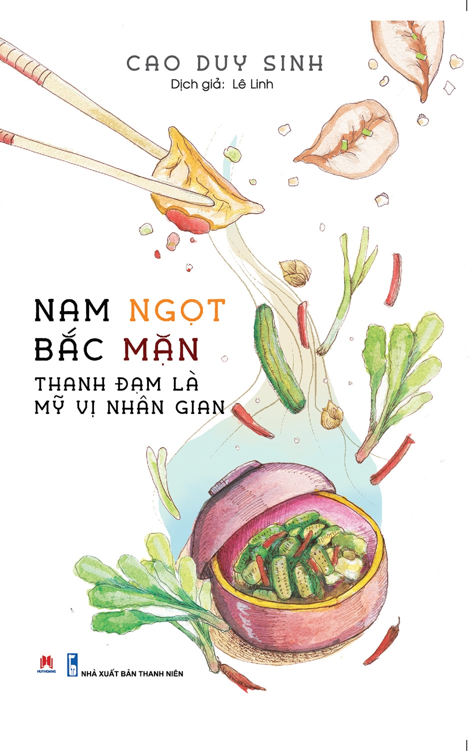 Nam Ngọt Bắc Mặn - Thanh Đạm Là Mỹ vị Nhân Gian - Cao Duy Sinh