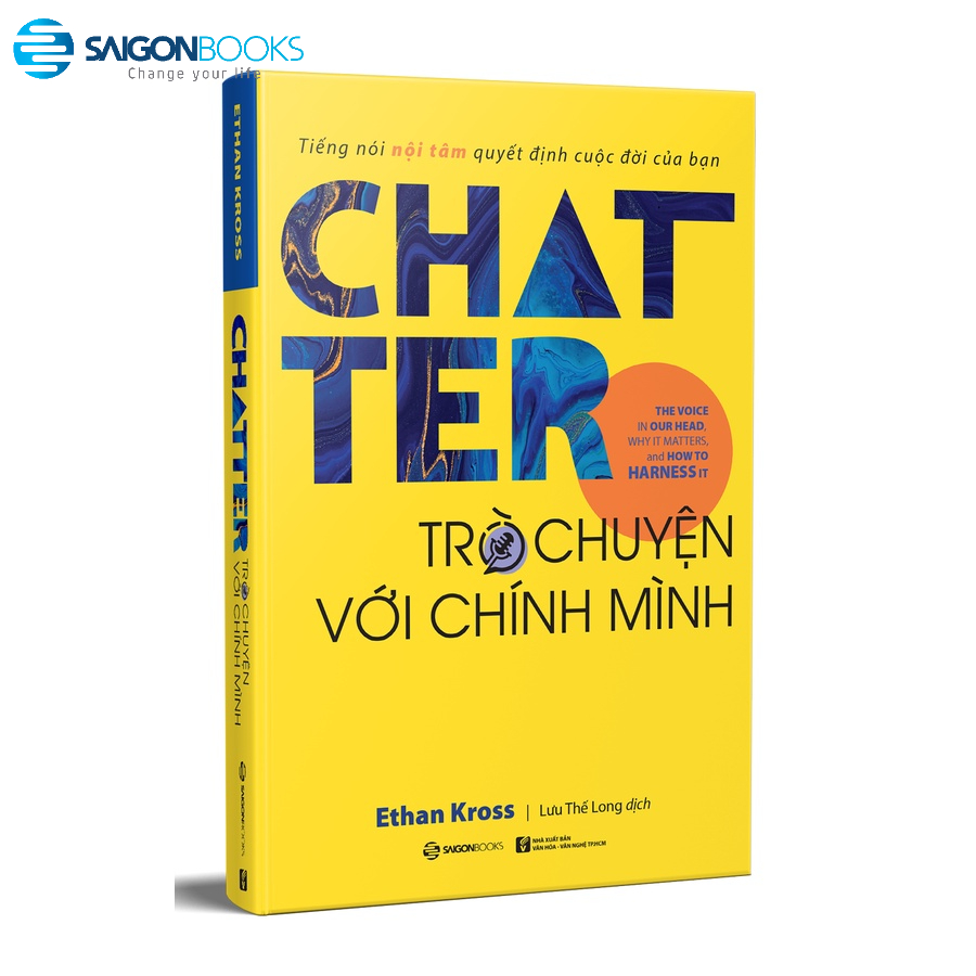 Sách - Chatter - Trò chuyện với chính mình: Tiếng nói nội tâm quyết định cuộc đời của bạn - Tác giả: Ethan Kross SGB