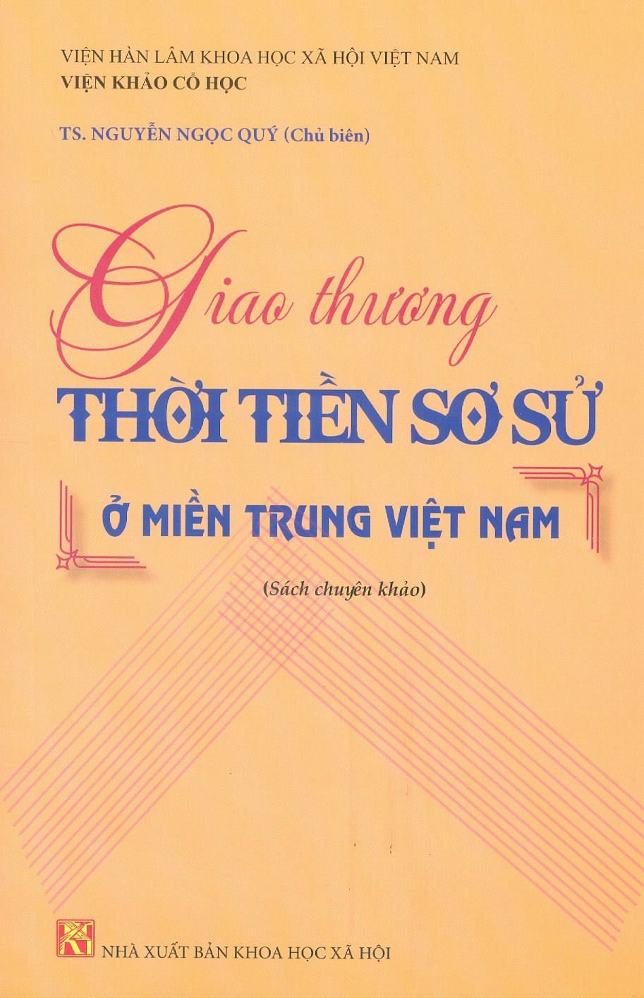 Giao Thương Thời Tiền Sơ Sử Ở Miền Trung Việt Nam (Sách Chuyên Khảo)