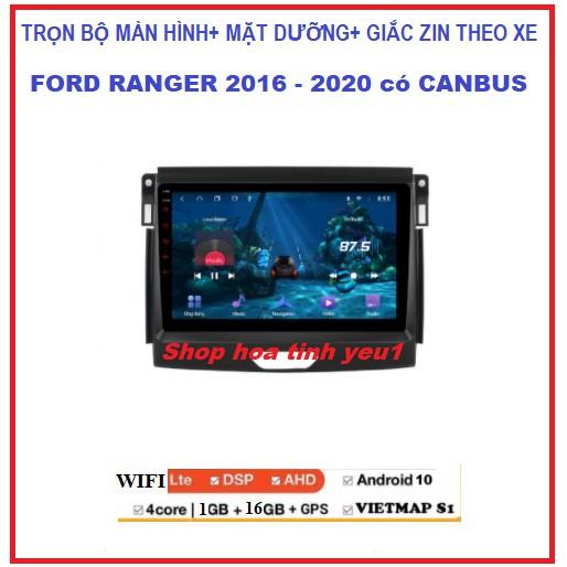 Màn hình android ô tô FORD RANGER 2016-2020 ( kèm dưỡng và Canbus) hỗ trợ lắp đặt