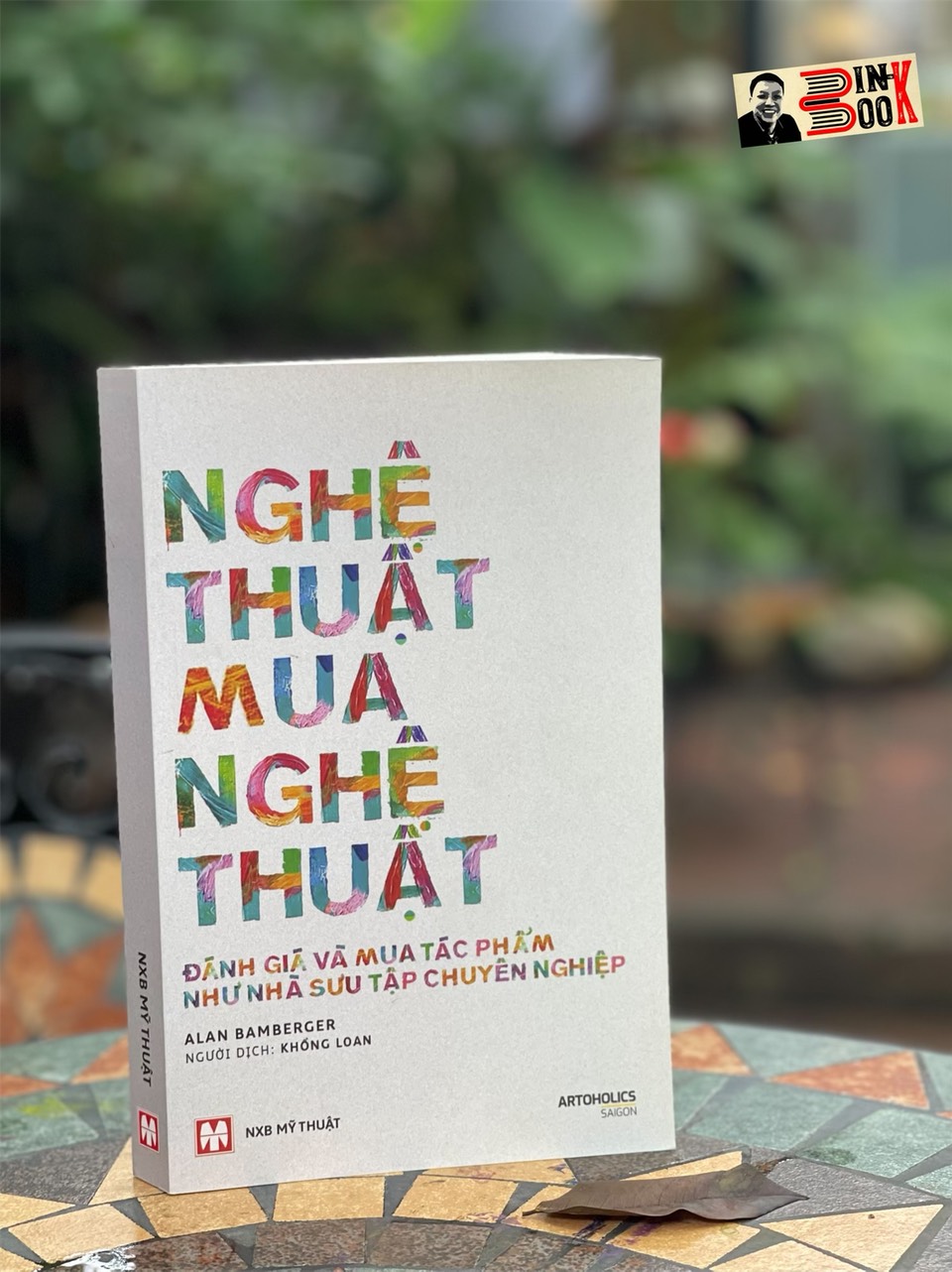 NGHỆ THUẬT MUA NGHỆ THUẬT – Đánh Giá Và Mua Tác Phẩm Như Nhà Sưu Tập Chuyên Nghiệp - Alan Bamberger – dịch giả Khổng Loan – NXB Mỹ Thuật